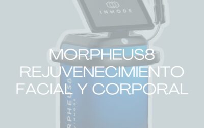 MORPHEUS8: LA REVOLUCIÓN DEL REJUVENECIMIENTO FACIAL Y CORPORAL EN BARCELONA.