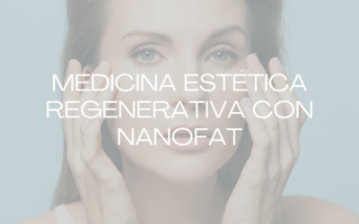 Nanofat en Barcelona: rejuvenecimiento facial avanzado con medicina estética regenerativa