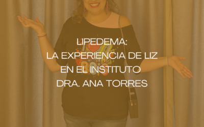 Lipedema en Barcelona: La historia de Liz y su experiencia en el Instituto Dra. Ana Torres