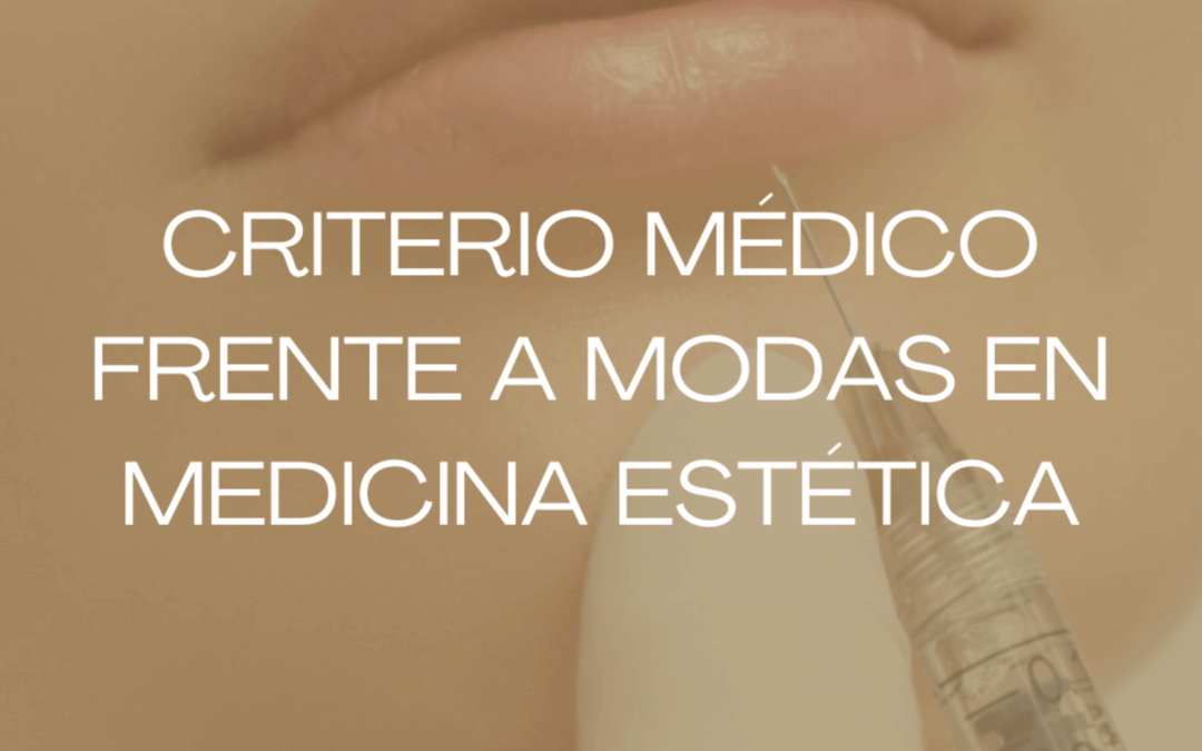En medicina estética, no todo vale: criterio médico frente a modas